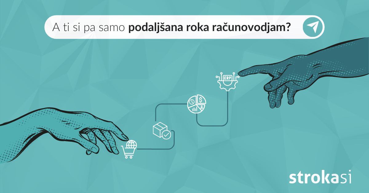 A ti si pa samo podaljšana roka računovodjam?