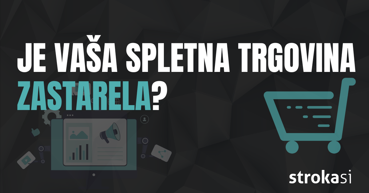 Je vaša spletna trgovina zastarela?
