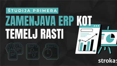 Ko zamenjava ERP sistema postane temelj rasti